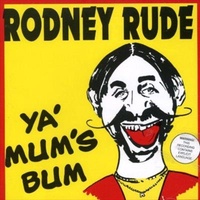 Ya Mums Bum - Rodney Rude Music CD Album