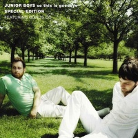 So This Is Goodbye Deluxe 2CD - Junior Boys