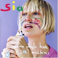 Some People Have Real Problems - Sia Music CD