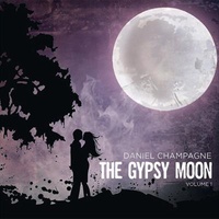 Gypsy Moon Vol. 1 - Daniel Champagne CD