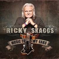 Music To My Ears - Ricky Skaggs CD Album