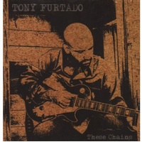 These Chains - Tony Furtado CD Album