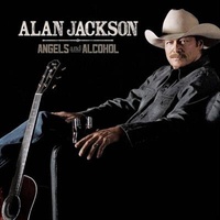 Angels And Alcohol - Alan Jackson CD Album