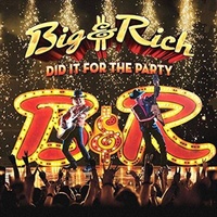 Big & Rich - Did It For The Party CD Album