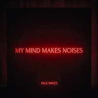 My Mind Makes Noises - Pale Waves CD Album