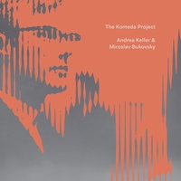 Komeda Project - Andrea Keller & Miroslav Bukovsky CD
