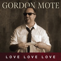 Love Love Love - Gordon Mote CD Album