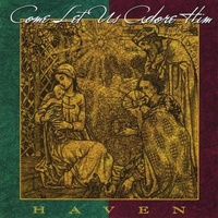 Come Let Us Adore Him - Haven CD Album
