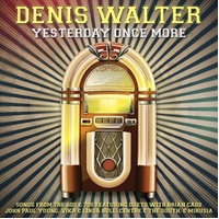 Yesterday Once More - Denis Walter CD Album