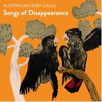 Songs Of Disappearance - Australian Bird Calls CD Album