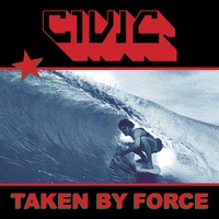 Taken By Force - Civic CD Album