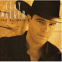 Say No More - Clay Walker Music CD Album