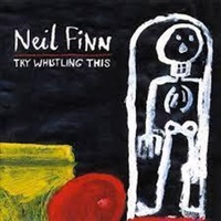 Try Whistling This - Neil Finn CD Album