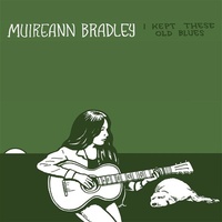 I Kept These Old Blues - Bradley, Muireann CD